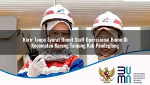 karir-tanpa-syarat-rumit-staff-operasional-bumn-di-kecamatan-karang-tanjung-kab-pandeglang-1753494268.jpg karir tanpa syarat rumit staff operasional bumn di kecamatan karang tanjung kab pandeglang 1753494268