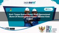 karir tanpa syarat rumit staff operasional bumn di kecamatan leitimur selatan kota ambon 1753559799