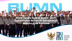 karir-tanpa-syarat-rumit-staff-operasional-bumn-di-kecamatan-meluhu-kab-konawe-1753475127.jpg karir tanpa syarat rumit staff operasional bumn di kecamatan meluhu kab konawe 1753475127
