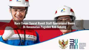 karir tanpa syarat rumit staff operasional bumn di kecamatan pagaden kab subang 1753440332