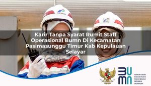 karir-tanpa-syarat-rumit-staff-operasional-bumn-di-kecamatan-pasimasunggu-timur-kab-kepulauan-selayar-1753566756.jpg karir tanpa syarat rumit staff operasional bumn di kecamatan pasimasunggu timur kab kepulauan selayar 1753566756