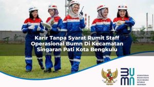 karir-tanpa-syarat-rumit-staff-operasional-bumn-di-kecamatan-singaran-pati-kota-bengkulu-1753564329.jpg karir tanpa syarat rumit staff operasional bumn di kecamatan singaran pati kota bengkulu 1753564329