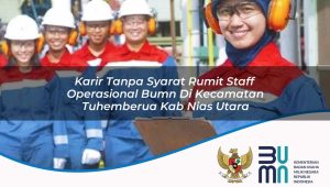 karir-tanpa-syarat-rumit-staff-operasional-bumn-di-kecamatan-tuhemberua-kab-nias-utara-1753377054.jpg karir tanpa syarat rumit staff operasional bumn di kecamatan tuhemberua kab nias utara 1753377054