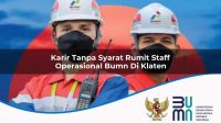 karir tanpa syarat rumit staff operasional bumn di klaten 1752898353