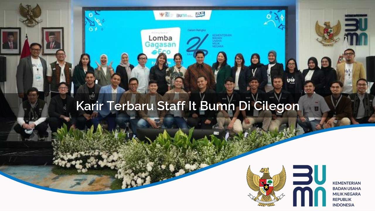 Karir Terbaru Staff IT BUMN di Cilegon 2025