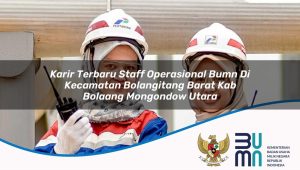 Karir Terbaru Staff Operasional BUMN di Kecamatan Bolangitang Barat, Kab. Bolaang Mongondow Utara