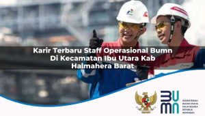karir-terbaru-staff-operasional-bumn-di-kecamatan-ibu-utara-kab-halmahera-barat-1753403012.jpg karir terbaru staff operasional bumn di kecamatan ibu utara kab halmahera barat 1753403012