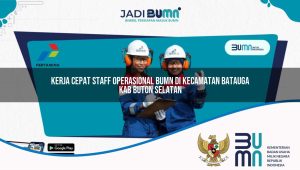 kerja cepat staff operasional bumn di kecamatan batauga kab buton selatan 1753855093