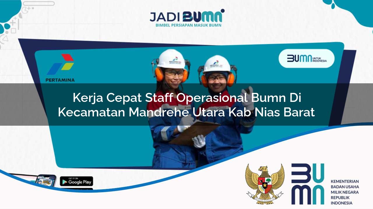 Kerja Cepat Staff Operasional BUMN di Kecamatan Mandrehe Utara, Kab. Nias Barat