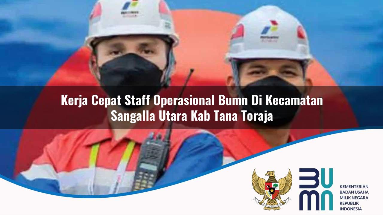 Kerja Cepat Staff Operasional BUMN di Kecamatan Sangalla Utara, Kab. Tana Toraja