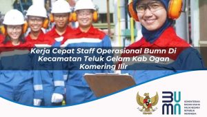 kerja-cepat-staff-operasional-bumn-di-kecamatan-teluk-gelam-kab-ogan-komering-ilir-1753706744.jpg kerja cepat staff operasional bumn di kecamatan teluk gelam kab ogan komering ilir 1753706744