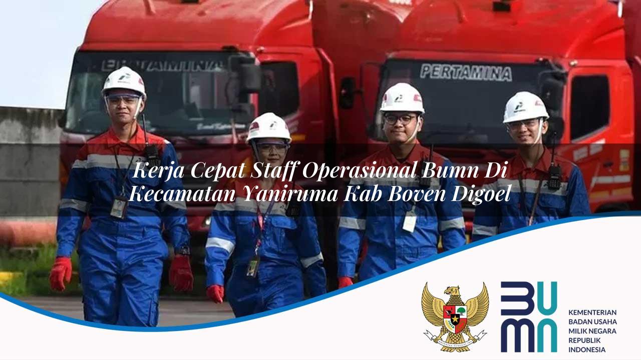 Kerja Cepat Staff Operasional BUMN di Kecamatan Yaniruma, Kab. Boven Digoel