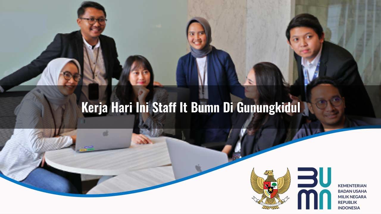 Kerja Hari Ini Staff IT BUMN di Gunungkidul 2025