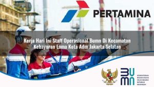 kerja-hari-ini-staff-operasional-bumn-di-kecamatan-kebayoran-lama-kota-adm-jakarta-selatan-1753268999.jpg kerja hari ini staff operasional bumn di kecamatan kebayoran lama kota adm jakarta selatan 1753268999