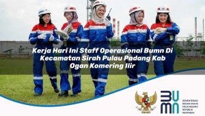 kerja-hari-ini-staff-operasional-bumn-di-kecamatan-sirah-pulau-padang-kab-ogan-komering-ilir-1753596746.jpg kerja hari ini staff operasional bumn di kecamatan sirah pulau padang kab ogan komering ilir 1753596746