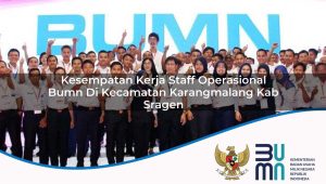 kesempatan-kerja-staff-operasional-bumn-di-kecamatan-karangmalang-kab-sragen-1753324751.jpg kesempatan kerja staff operasional bumn di kecamatan karangmalang kab sragen 1753324751