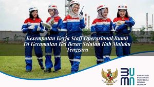 kesempatan-kerja-staff-operasional-bumn-di-kecamatan-kei-besar-selatan-kab-maluku-tenggara-1753625505.jpg kesempatan kerja staff operasional bumn di kecamatan kei besar selatan kab maluku tenggara 1753625505