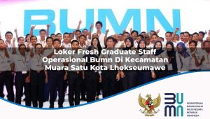 loker-fresh-graduate-staff-operasional-bumn-di-kecamatan-muara-satu-kota-lhokseumawe-1753388322.jpg loker fresh graduate staff operasional bumn di kecamatan muara satu kota lhokseumawe 1753388322