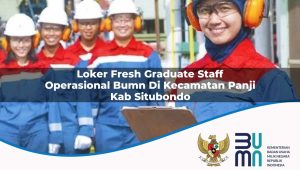 Loker Fresh Graduate Staff Operasional BUMN di Kecamatan Panji, Kab. Situbondo