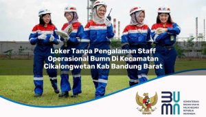 loker-tanpa-pengalaman-staff-operasional-bumn-di-kecamatan-cikalongwetan-kab-bandung-barat-1753715874.jpg loker tanpa pengalaman staff operasional bumn di kecamatan cikalongwetan kab bandung barat 1753715874