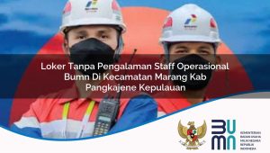 loker-tanpa-pengalaman-staff-operasional-bumn-di-kecamatan-marang-kab-pangkajene-kepulauan-1753503891.jpg loker tanpa pengalaman staff operasional bumn di kecamatan marang kab pangkajene kepulauan 1753503891