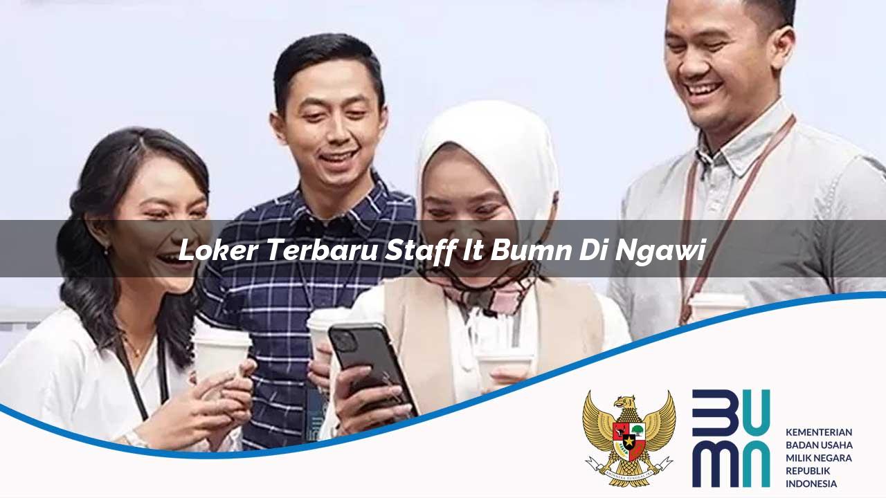 Loker Terbaru Staff IT BUMN di Ngawi 2025