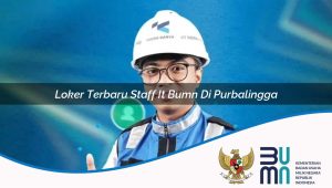 Loker Terbaru Staff IT BUMN di Purbalingga 2025