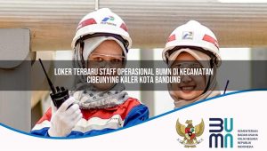 loker terbaru staff operasional bumn di kecamatan cibeunying kaler kota bandung 1753456476