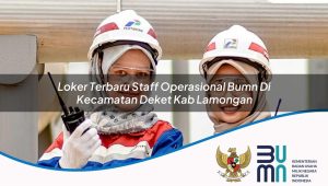 loker terbaru staff operasional bumn di kecamatan deket kab lamongan 1753852670