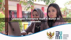 lowongan-freelance-staff-it-bumn-di-manado-1752902906.jpg lowongan freelance staff it bumn di manado 1752902906