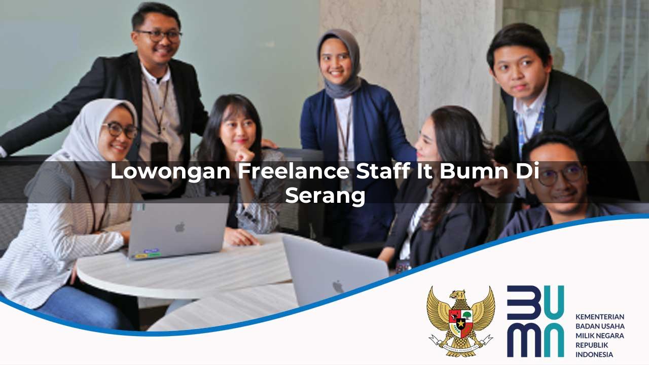 Lowongan Freelance Staff IT BUMN di Serang 2025