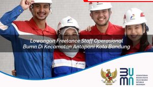 Lowongan Freelance Staff Operasional BUMN di Kecamatan Antapani, Kota Bandung