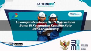 lowongan freelance staff operasional bumn di kecamatan kemiling kota bandar lampung 1753509753