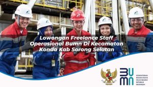 lowongan freelance staff operasional bumn di kecamatan konda kab sorong selatan 1753864912
