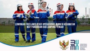 lowongan freelance staff operasional bumn di kecamatan way pangubuan kab lampung tengah 1753488389
