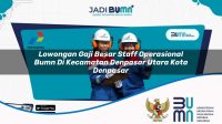lowongan gaji besar staff operasional bumn di kecamatan denpasar utara kota denpasar 1753765527