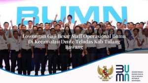 lowongan-gaji-besar-staff-operasional-bumn-di-kecamatan-dente-teladas-kab-tulang-bawang-1753690622.jpg lowongan gaji besar staff operasional bumn di kecamatan dente teladas kab tulang bawang 1753690622