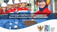 lowongan gaji besar staff operasional bumn di kecamatan raya kab simalungun 1753909667