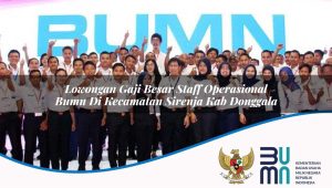 lowongan-gaji-besar-staff-operasional-bumn-di-kecamatan-sirenja-kab-donggala-1753277196.jpg lowongan gaji besar staff operasional bumn di kecamatan sirenja kab donggala 1753277196