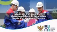 lowongan gaji besar staff operasional bumn di kecamatan tahota kab manokwari selatan 1753514428
