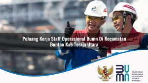 peluang-kerja-staff-operasional-bumn-di-kecamatan-buntao-kab-toraja-utara-1753724790.jpg peluang kerja staff operasional bumn di kecamatan buntao kab toraja utara 1753724790