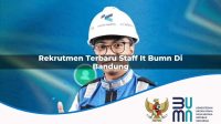 rekrutmen terbaru staff it bumn di bandung 1752898826