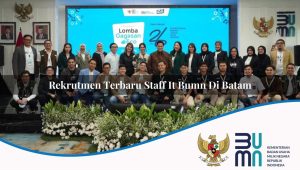 Rekrutmen Terbaru Staff IT BUMN di Batam 2025
