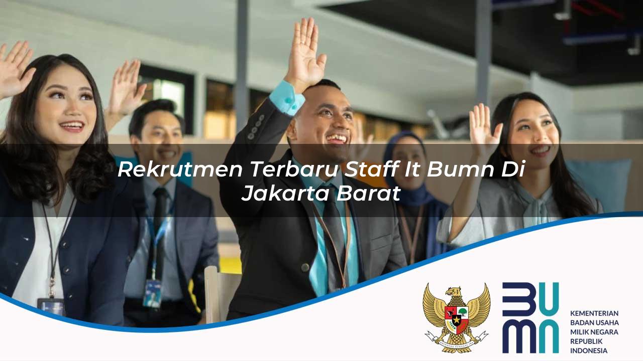 Rekrutmen Terbaru Staff IT BUMN di Jakarta Barat 2025