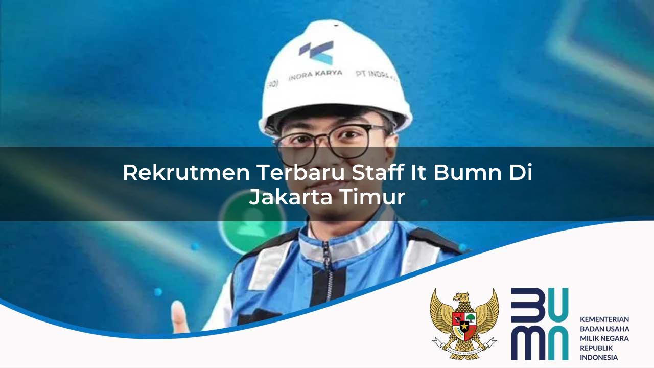 Rekrutmen Terbaru Staff IT BUMN di Jakarta Timur 2025