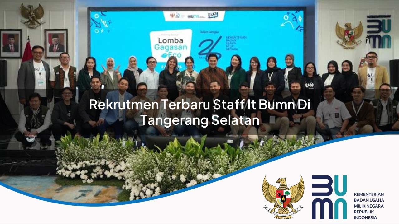 Rekrutmen Terbaru Staff IT BUMN di Tangerang Selatan 2025