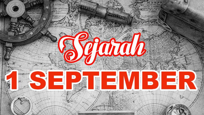 Sejarah 1 September: Peristiwa Penting di Dunia yang Wajib Diketahui
