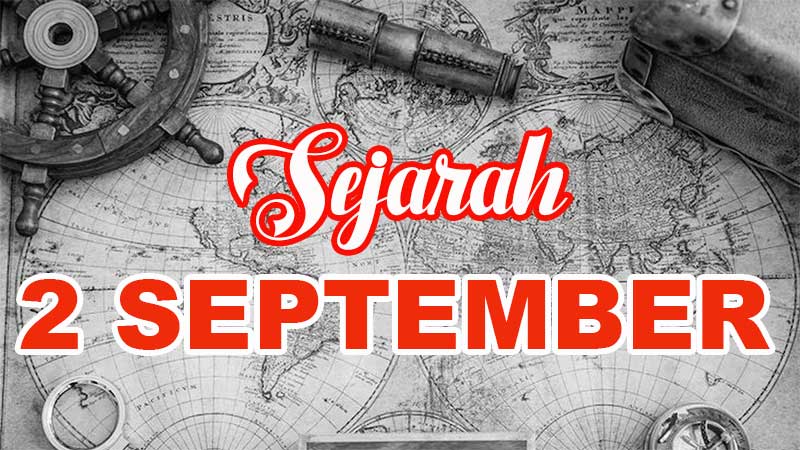 Sejarah 2 September: Peristiwa Penting Dunia dan Indonesia yang Perlu Diketahui